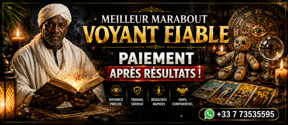 Meilleur Marabout Voyant Fiable paiement après résultat du Retour Affectif et Voyance Sérieuse